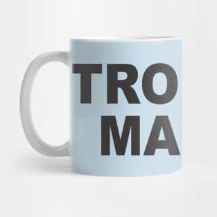 TROUBLE MAKER Mug